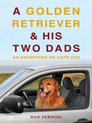 cover image of A Golden Retriever & His Two Dads: an Adventure on Cape Cod